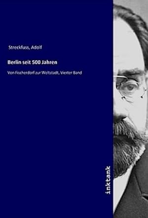 Bild des Verkufers fr Berlin seit 500 Jahren : Von Fischerdorf zur Weltstadt, Vierter Band zum Verkauf von AHA-BUCH GmbH