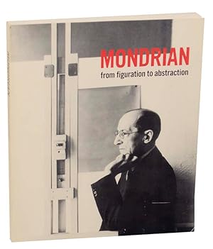 Seller image for Mondrian: From Figuration to Abstraction for sale by Jeff Hirsch Books, ABAA