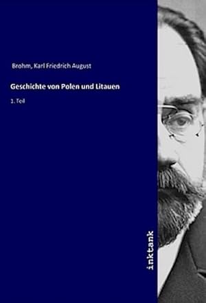 Bild des Verkufers fr Geschichte von Polen und Litauen : 1. Teil zum Verkauf von AHA-BUCH GmbH