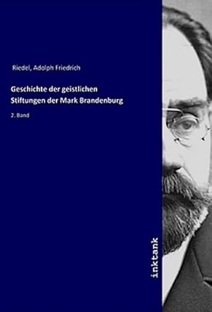 Bild des Verkufers fr Geschichte der geistlichen Stiftungen der Mark Brandenburg : 2. Band zum Verkauf von AHA-BUCH GmbH