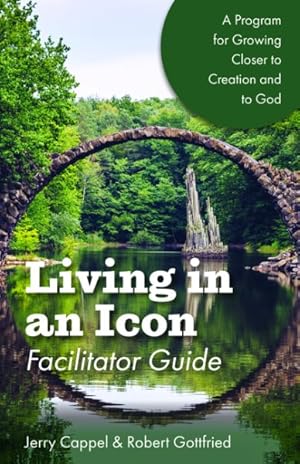 Seller image for Living in an Icon Facilitator Guide : A Program for Growing Closer to Creation and to God for sale by GreatBookPrices