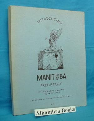 Imagen del vendedor de Introducing Manitoba Prehistory : Papers in Manitoba Archaeology - Popular Series No. 4 a la venta por Alhambra Books