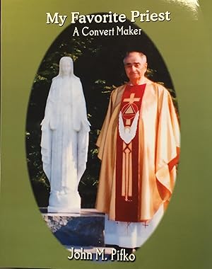 My Favorite Priest: A Convert Maker - A Biography of Father S. Eugene Jacobs