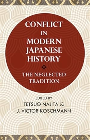 Image du vendeur pour Conflict in Modern Japanese History : The Neglected Tradition mis en vente par GreatBookPrices
