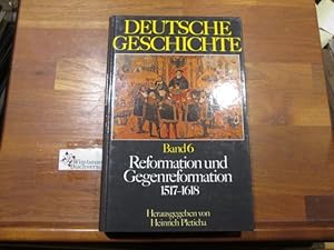 Seller image for Deutsche Geschichte; Teil: Bd. 6., Reformation und Gegenreformation : 1517 - 1618. [d. Autoren d. Bd.: Winfried Bhm .] for sale by Antiquariat im Kaiserviertel | Wimbauer Buchversand