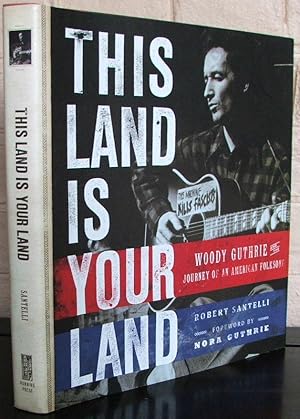 This Land Is Your Land: Woody Guthrie and the Journey of an American Folk Song