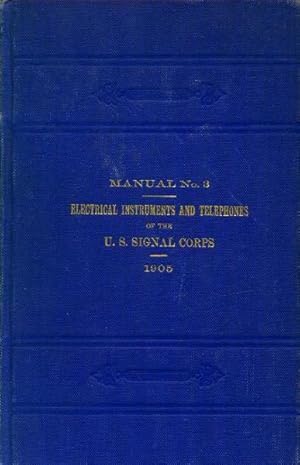 Manual No. 3: Electrical Instruments and Telephones of the U. S. Signal Corps