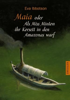 Seller image for Maia oder als Miss Minton ihr Korsett in den Amazonas warf for sale by Gabis Bcherlager