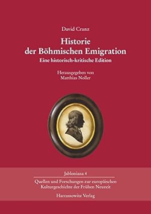 Historie der böhmischen Emigration : eine historisch-kritische Edition. David Cranz. Hrsg. von Ma...