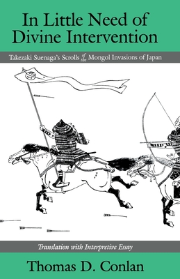 Image du vendeur pour In Little Need of Divine Intervention: Takezaki Suenaga's Scrolls of the Mongol Invasions of Japan (Paperback or Softback) mis en vente par BargainBookStores