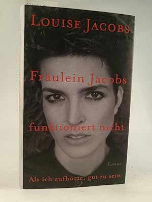 Image du vendeur pour Frulein Jacobs funktioniert nicht: Als ich aufhrte, gut zu sein Als ich aufhrte, gut zu sein mis en vente par ANTIQUARIAT Franke BRUDDENBOOKS