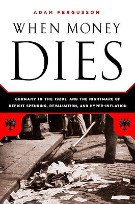Seller image for When Money Dies: The Nightmare of Deficit Spending, Devaluation, and Hyperinflation in Weimar Germany (Paperback or Softback) for sale by BargainBookStores