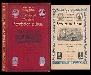 L. Fritzsche s illustriertes Servietten-Album. Tischdecken - Servieren - Serviettenbrechen - Tran...