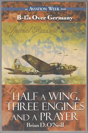 Seller image for Half a Wing, Three Engines and a Prayer. B-17s over Germany. Special Edition. for sale by Time Booksellers