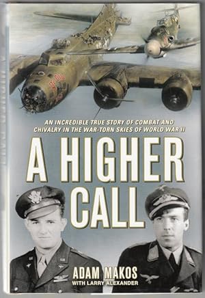 Image du vendeur pour A Higher Call. The Incredible True Story of Heroism and Chivalry During the Second World War. mis en vente par Time Booksellers