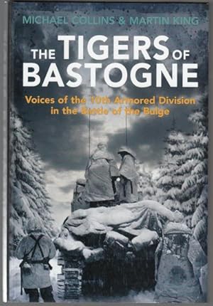 Image du vendeur pour The Tigers of Bastogne. Voices of the 10th Armoured Division in the Battle of the Bulge. mis en vente par Time Booksellers