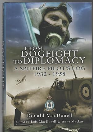 Seller image for From Dogfight To Diplomacy A Spitfire Pilot's Log 1932-1958. for sale by Time Booksellers
