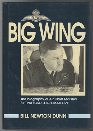 Bild des Verkufers fr Big Wing The biography of the Air Chief Marshal Sir Trafford Leigh-Mallory. zum Verkauf von Time Booksellers