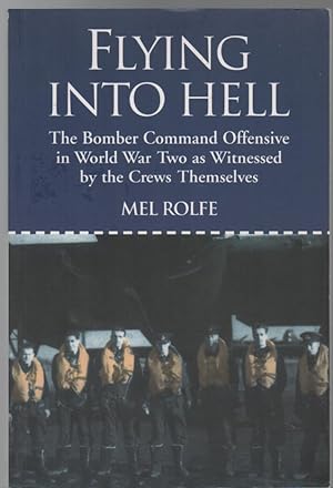 Image du vendeur pour Flying Into Hell. The Bomber Command Offensive As Seen Through The Experience Of Twenty Crews. mis en vente par Time Booksellers