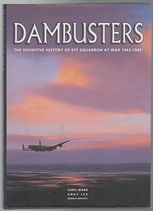 Immagine del venditore per Dambusters The Definitive History Of 617 Squadron At War 1943 - 1945. venduto da Time Booksellers