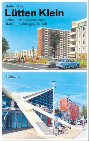 Bild des Verkufers fr Ltten Klein : Leben in der ostdeutschen Transformationsgesellschaft zum Verkauf von AHA-BUCH GmbH