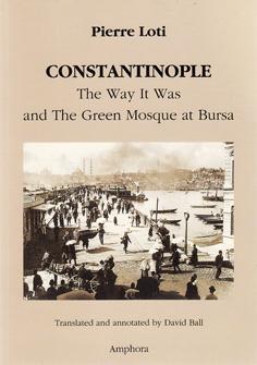 Constantinople: The Way It Was and the Green Mosque at Bursa