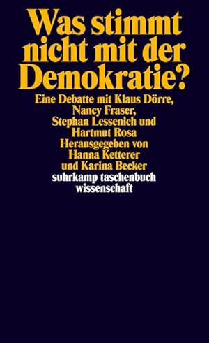 Bild des Verkufers fr Was stimmt nicht mit der Demokratie? : Eine Debatte mit Klaus Drre, Nancy Fraser, Stephan Lessenich und Hartmut Rosa. zum Verkauf von AHA-BUCH GmbH