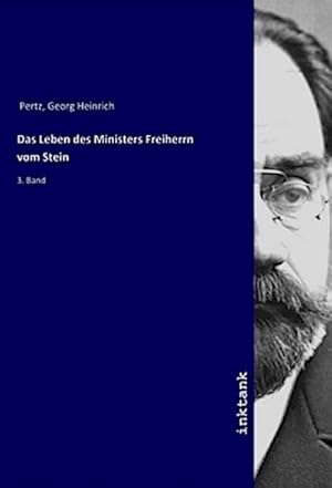 Bild des Verkufers fr Das Leben des Ministers Freiherrn vom Stein : 3. Band zum Verkauf von AHA-BUCH GmbH