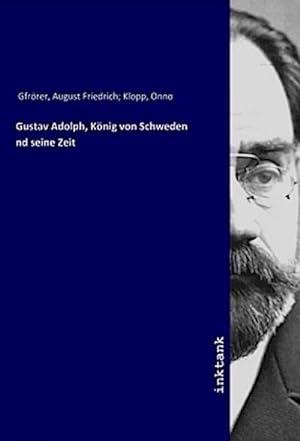 Bild des Verkufers fr Gustav Adolph, Knig von Schweden und seine Zeit zum Verkauf von AHA-BUCH GmbH