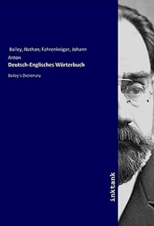 Bild des Verkufers fr Deutsch-Englisches Wrterbuch : Bailey s Dictionary zum Verkauf von AHA-BUCH GmbH