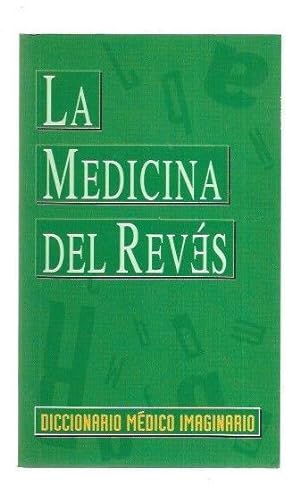 Imagen del vendedor de MEDICINA DEL REVES - LA. DICCIONARIO MEDICO IMAGINARIO a la venta por Desvn del Libro / Desvan del Libro, SL