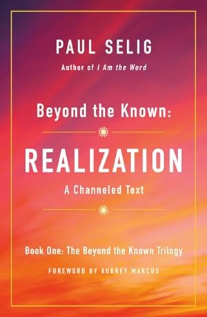 Seller image for Beyond the Known: Realization : A Channeled Text for sale by GreatBookPrices