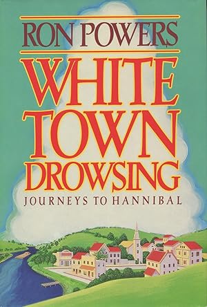 Seller image for White Town Drowsing: Journeys To Hannibal for sale by Kenneth A. Himber