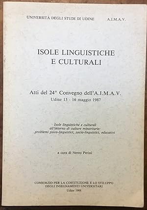 Isole linguistiche e culturali: atti del 24o Convegno dell'A.I.M.A.V., Udine 16-16 maggio 1987. I...