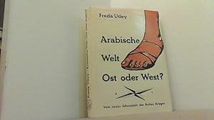 Seller image for Arabische Welt - Ost oder West? Vom neuen Schauplatz des Kalten Krieges. for sale by Antiquariat Uwe Berg