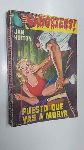 Imagen del vendedor de Coleccion Gangsters num 27: Puesto que vas a morir - Jan Hutton a la venta por El Boletin