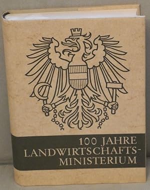 100 Jahre LANDWIRTSCHAFTSMINISTERIUM. Eine Festschrift.
