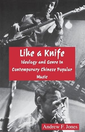 Immagine del venditore per Like a Knife : Ideology and Genre in Contemporary Chinese Popular Music venduto da GreatBookPrices