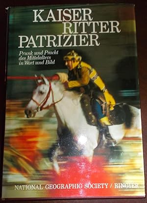 Kaiser Ritter Patrizier: Prunk und Pracht des Mittelalters in Wort und Bild