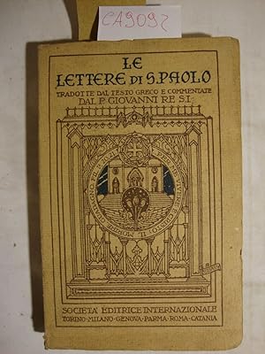Le lettere di S. Paolo tradotte dal testo greco e commentate dal Padre Giovanni Re S.J.