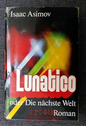 Lunatico oder die nächste Welt : Roman. Einzig berechtigte Übertr. aus d. Amerikan. von Thomas Sc...