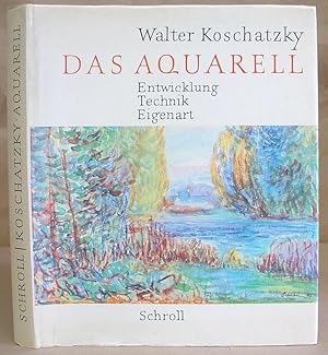 Das Aquarell - Entwicklung, Technik, Eigenart