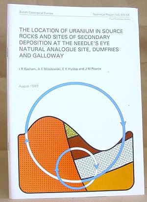 Bild des Verkufers fr The Location Of Uranium In Source Rocks And Sites Of Secondary Deposition At The Needle's Eye Natural Analogue Site, Dumfries And Galloway. zum Verkauf von Eastleach Books