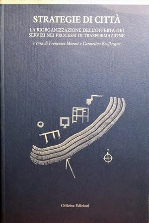 Strategie di città La riorganizzazione dell'offerta dei servizi nei processi di trasformazione