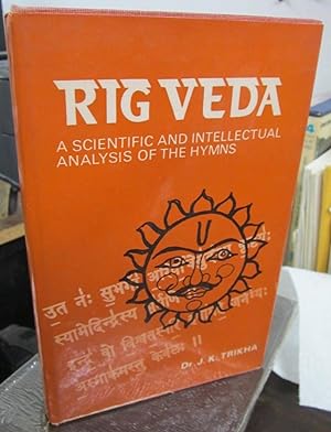 Rig Veda: A Scientific and Intellectual Analysis of the Hymns