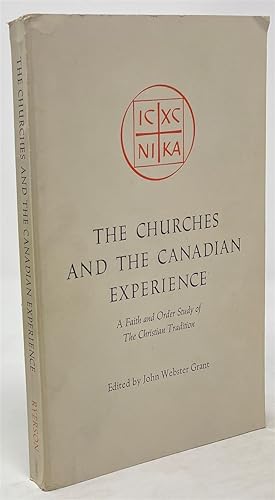 Seller image for The Churches and the Canadian Experience: a Faith and Order Study of the Christian Tradition for sale by Oddfellow's Fine Books and Collectables