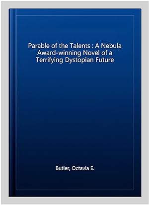 Seller image for Parable of the Talents : A Nebula Award-winning Novel of a Terrifying Dystopian Future for sale by GreatBookPrices