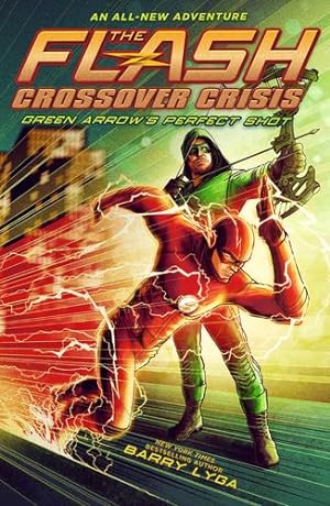 Seller image for The Flash: Green Arrow's Perfect Shot (The Flash: Crossover Crisis) by Lyga, Barry [Hardcover ] for sale by booksXpress