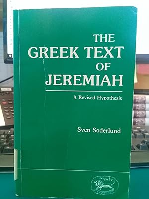 The Greek Text of Jeremiah: A Revised Hypothesis (Jsot Supplement Series, 47)