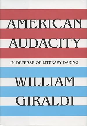 Immagine del venditore per American Audacity: In Defenseo Of Literary Daring venduto da Kenneth A. Himber